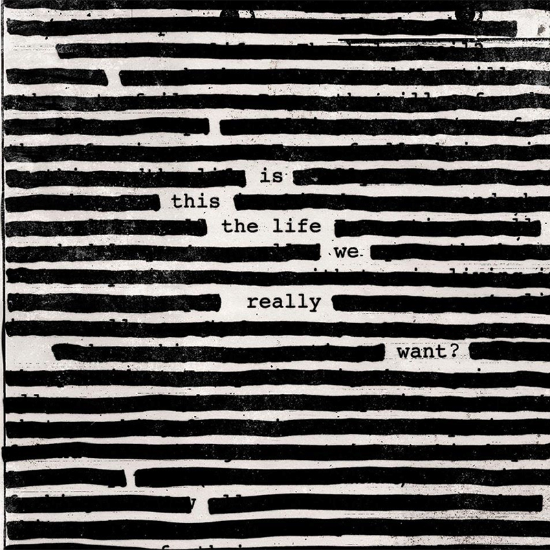 SPILL NEWS NEW ROGER WATERS ALBUM 'IS THIS THE LIFE WE REALLY WANT