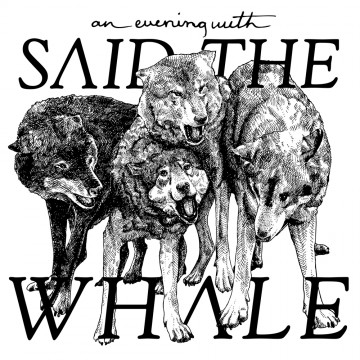 SPILL NEWS: SAID THE WHALE ANNOUNCE “AN EVENING WITH” TOUR IN CANADA FOR APRIL 2016