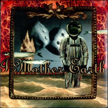 SPILL TRACK OF THE DAY: I MOTHER EARTH – “ONE MORE ASTRONAUT”