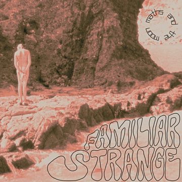SPILL ALBUM REVIEW: MATHS AND THE MOON – FAMILIAR STRANGE Maths And The Moon