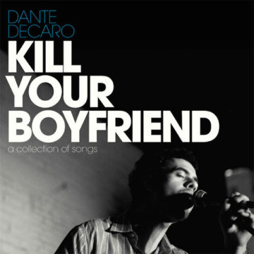 SPILL ALBUM REVIEW: DANTE DECARO – KILL YOUR BOYFRIEND Dante Decaro