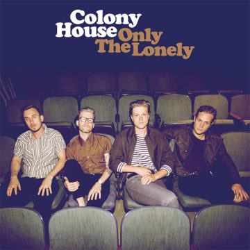SPILL ALBUM REVIEW: COLONY HOUSE – ONLY THE LONELY Colony House