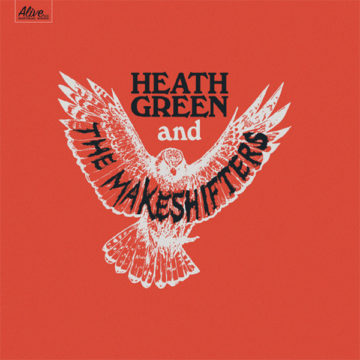 SPILL ALBUM REVIEW: HEATH GREEN & THE MAKESHIFTERS – HEATH GREEN & THE MAKESHIFTERS Heath Green & The Makeshifters