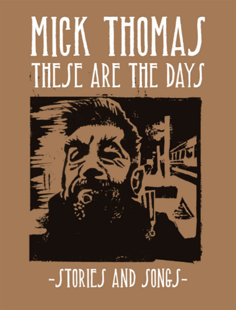 SPILL BOOKS: MICK THOMAS – THESE ARE THE DAYS: STORIES AND SONGS Mick Thomas