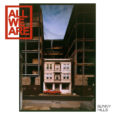 SPILL NEWS: ALL WE ARE ANNOUNCE SECOND ALBUM ‘SUNNY HILLS’ OUT JUNE 9th VIA DOUBLE SIX/DOMINO RECORDS + SHARE NEW SINGLE “HUMAN” All We Are