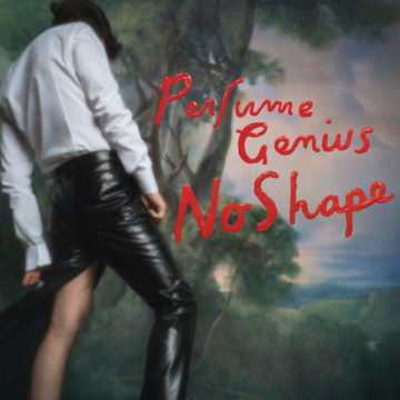 SPILL ALBUM REVIEW: PERFUME GENIUS – NO SHAPE Perfume Genius