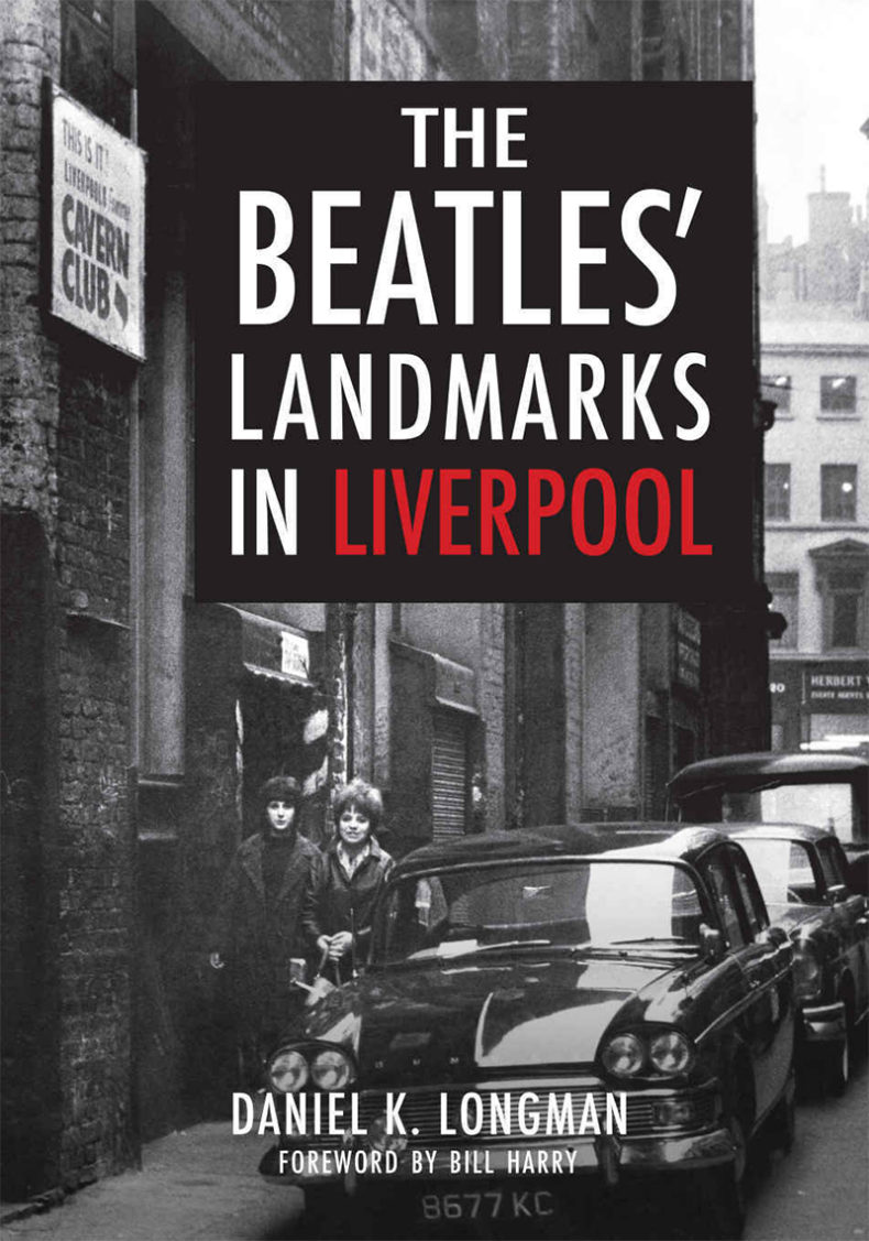 SPILL BOOKS: DANIEL K. LONGMAN – THE BEATLES’ LANDMARKS IN LIVERPOOL The Beatles