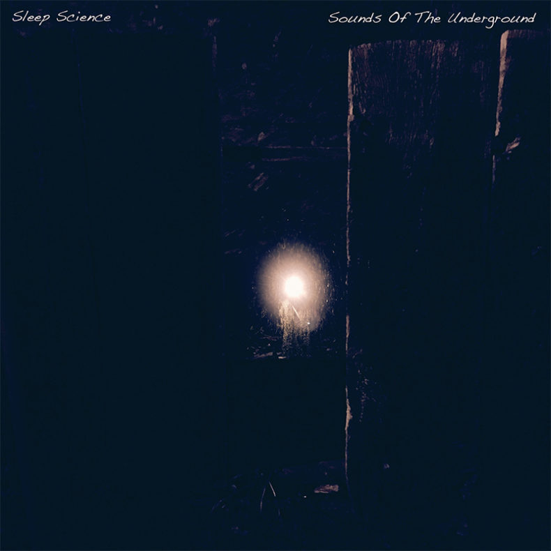 SPILL TRACK OF THE DAY: SLEEP SCIENCE – “SOUNDS OF THE UNDERGROUND” Sleep Science