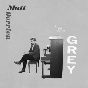 SPILL ALBUM REVIEW: MATT DORRIEN – IN THE KEY OF GREY Matt Dorrien