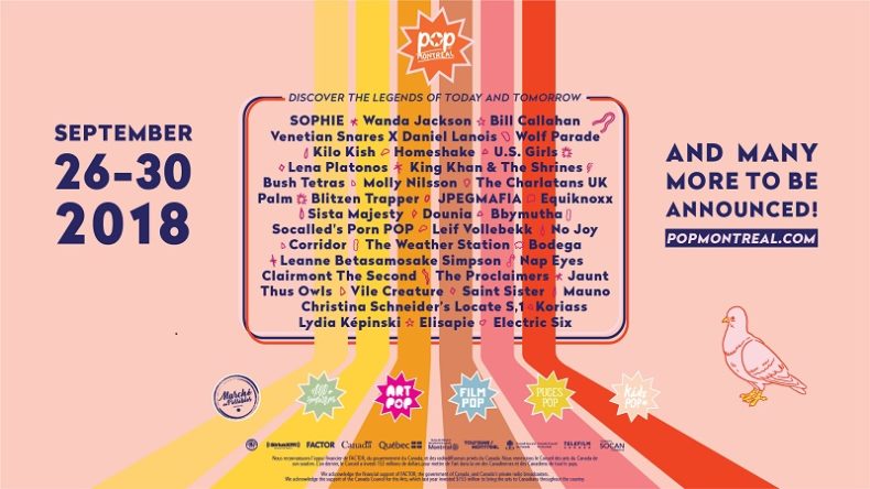SPILL NEWS: POP MONTREAL ANNOUNCES FIRST WAVE OF PROGRAMMING FEATURING SOPHIE, WANDA JACKSON, DANIEL LANOIS, KILO KISH, HOMESHAKE, WOLF PARADE AND MORE