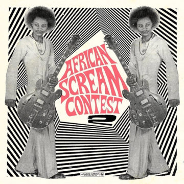 SPILL ALBUM REVIEW: VARIOUS ARTISTS – AFRICAN SCREAM CONTEST 2 – BENIN 1963-1980 African Scream Contest 2
