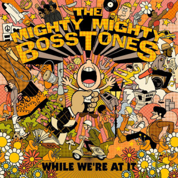 SPILL ALBUM REVIEW: THE MIGHTY MIGHTY BOSSTONES – WHILE WE’RE AT IT