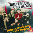 SPILL ALBUM REVIEW: WALTER LURE & THE WALDOS – WACKA LACKA LOOM BOP A LOOM BAM BOO Walter Lure & The Waldos