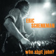 SPILL ALBUM REVIEW: ERIC SCHENKMAN – WHO SHOT JOHN? Eric Schenkman