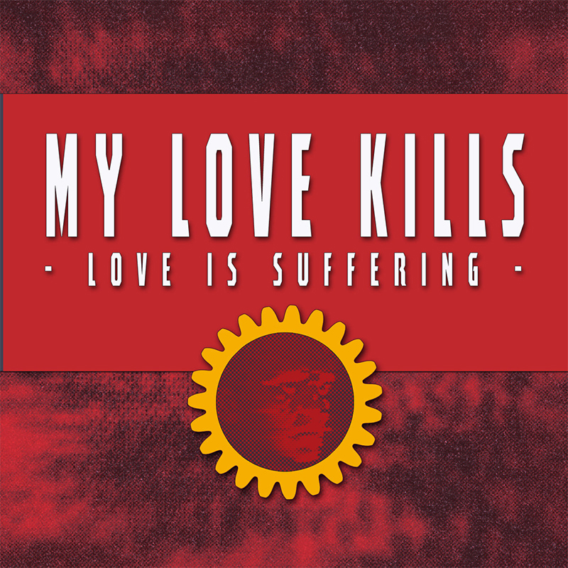Kill masters. Love is suffering. Killing my Love. Killing my Love Extended. My Love Kills 2019 - Love is suffering.