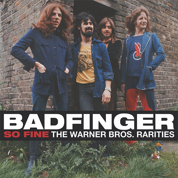 SPILL ALBUM REVIEW: BADFINGER - SO FINE - THE WARNER BROS. RARITIES - The Spill Magazine