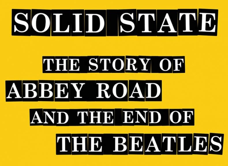 SPILL FEATURE: THEY NEVER EXPECTED IT TO BE IMPORTANT – A CONVERSATION WITH KENNETH WOMACK – AUTHOR OF SOLID STATE: THE STORY OF ABBEY ROAD AND THE END OF THE BEATLES