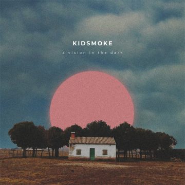 SPILL ALBUM REVIEW: KIDSMOKE – A VISION IN THE DARK Kidsmoke