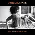 SPILL ALBUM REVIEW: NORAH JONES – PICK ME UP OFF THE FLOOR Norah Jones