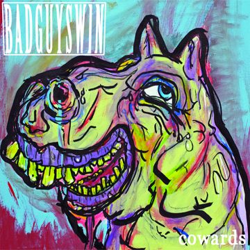 SPILL ALBUM REVIEW: BADGUYSWIN – COWARDS Badguyswin
