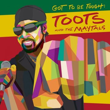 SPILL ALBUM REVIEW: TOOTS AND THE MAYTALS – GOT TO BE TOUGH Toots And The Maytals
