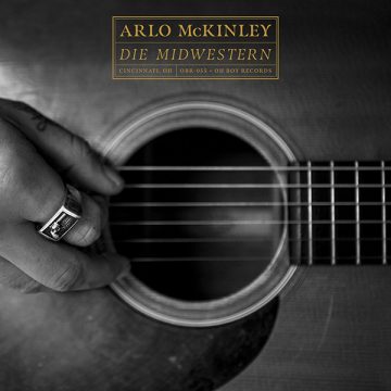 SPILL ALBUM REVIEW: ARLO McKINLEY – DIE MIDWESTERN Arlo McKinley