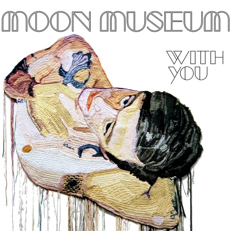 SPILL MUSIC PREMIERE: MOON MUSEUM – “WITH YOU” Moon Museum