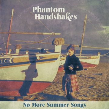 SPILL ALBUM REVIEW: PHANTOM HANDSHAKES – NO MORE SUMMER SONGS Phantom Handshakes