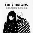 SPILL NEW MUSIC: LUCY DREAMS RELEASE NEW SINGLE “SILVER LINES” AHEAD OF NEW ALBUM Lucy Dreams