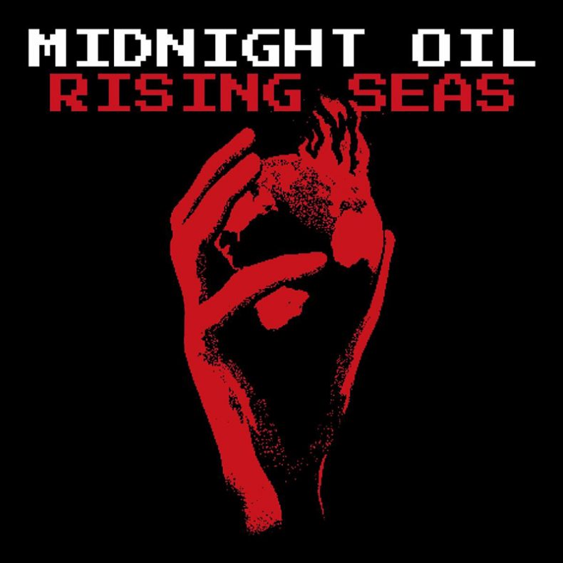 SPILL NEW MUSIC: MIDNIGHT OIL REJOIN THE FRAY WITH “RISING SEAS” VIA SONY MUSIC Midnight Oil