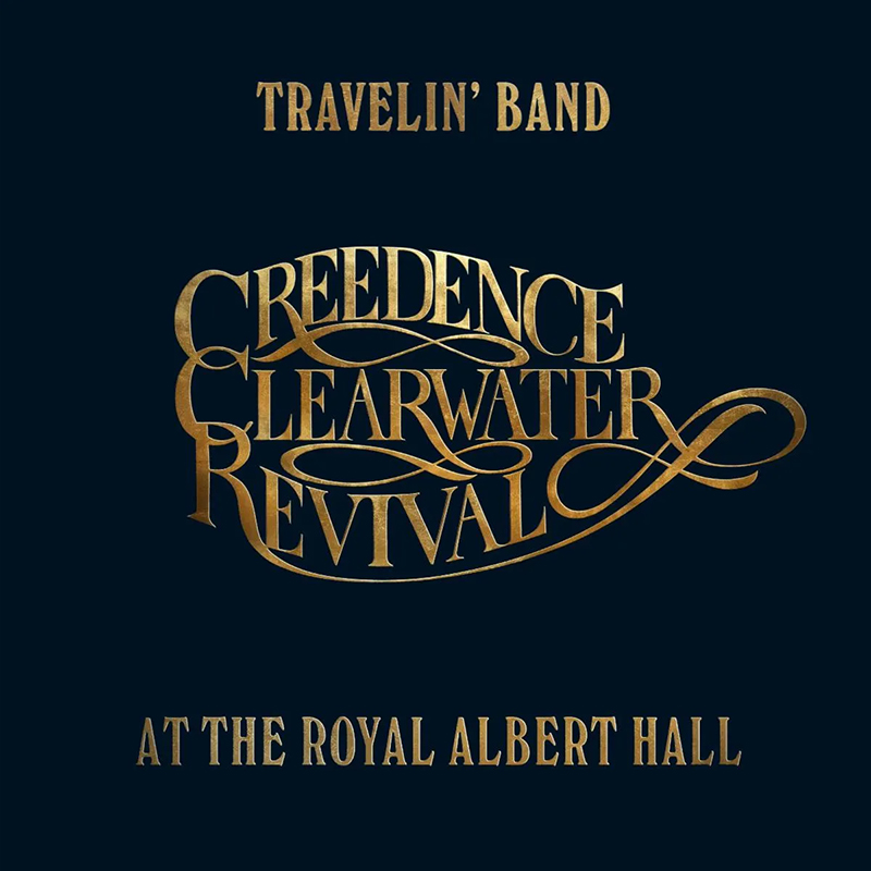 Creedence Clearwater Revival – Travelin' Band: Creedence Clearwater Revival  At The Royal Albert Hall – Craft Recordings