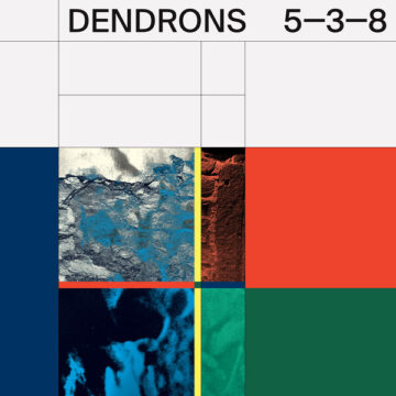 SPILL ALBUM REVIEW: DENDRONS – 5-3-8 Dendrons
