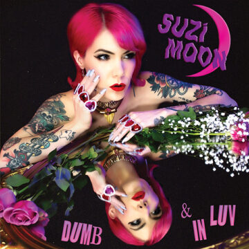 SPILL ALBUM REVIEW: SUZI MOON – DUMB & IN LUV Suzi Moon