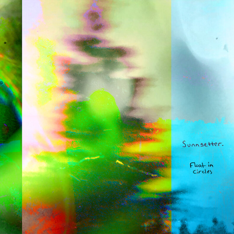 SPILL NEW MUSIC: SUNNSETTER RELEASES NEW SINGLE “FLOAT IN CIRCLES” + SIGNS WITH PAPER BAG RECORDS | EARLY 2023 FULL ALBUM CONFIRMED Sunnsetter