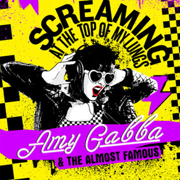 SPILL ALBUM REVIEW: AMY GABBA & THE ALMOST FAMOUS – SCREAMING AT THE TOP OF MY LUNGS Amy Gabba