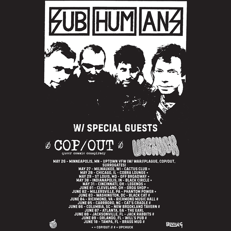 SPILL NEWS SUBHUMANS ANNOUNCE U.S. TOUR WITH COP/OUT AND UPCHUCK TO
