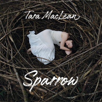 SPILL ALBUM REVIEW: TARA MACLEAN – SPARROW Tara Maclean