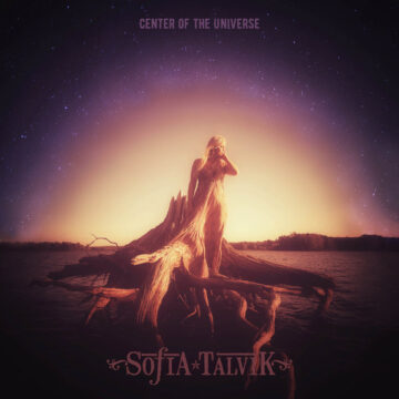 SPILL ALBUM REVIEW: SOFIA TALVIK – CENTER OF THE UNIVERSE Sofia Talvik