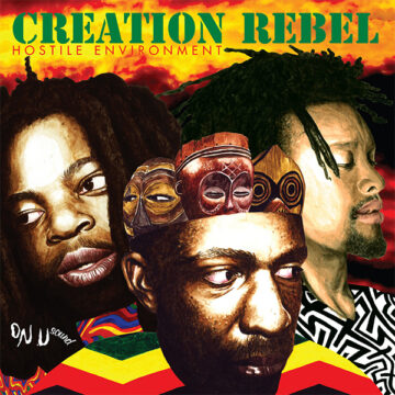 SPILL ALBUM REVIEW: CREATION REBEL – HOSTILE ENVIRONMENT Creation Rebel