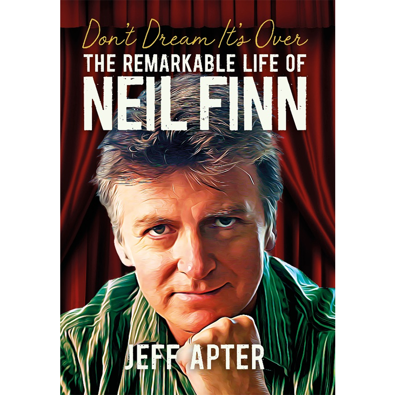 SPILL FEATURE: DON’T DREAM IT’S OVER: THE REMARKABLE LIFE OF NEIL FINN ...