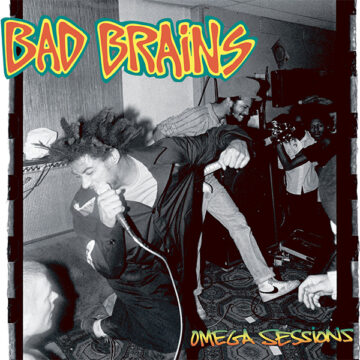 SPILL ALBUM REVIEW: BAD BRAINS - OMEGA SESSIONS - The Spill Magazine