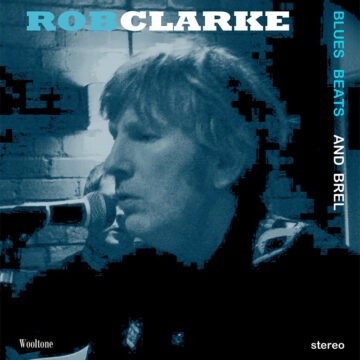 SPILL ALBUM REVIEW: ROB CLARKE – BLUES BEATS AND BREL Rob Clarke