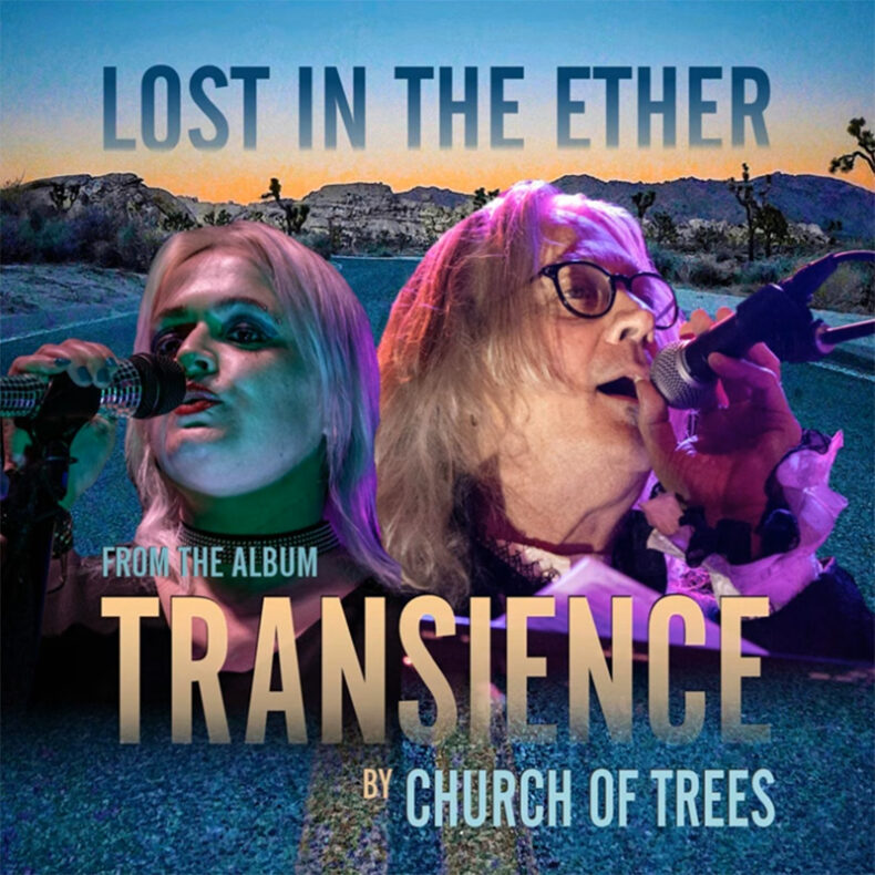 SPILL NEW MUSIC: CHURCH OF TREES CHANGE IT UP WITH NEW SINGLE “LOST IN THE ETHER” FROM ‘TRANSIENCE’ ALBUM Church Of Trees