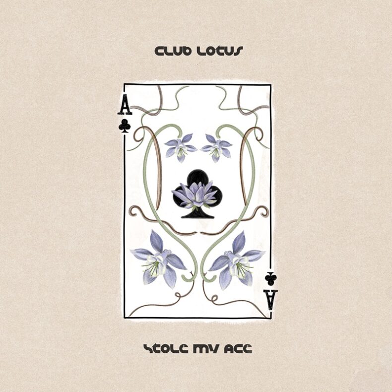 SPILL NEW MUSIC: CLUB LOTUS – “STOLE MY ACE” Club Lotus