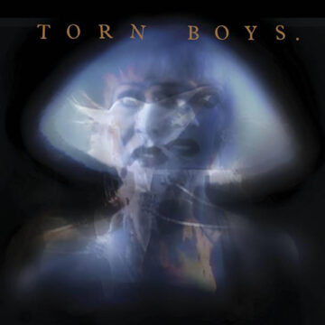 SPILL ALBUM REVIEW: TORN BOYS – 1983 Torn Boys