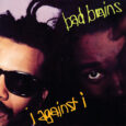 SPILL ALBUM REVIEW: BAD BRAINS – I AGAINST I Bad Brains