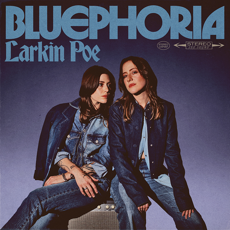 SPILL NEWS LARKIN POE COME DOWN WITH A CASE OF “BLUEPHORIA” SINGLE