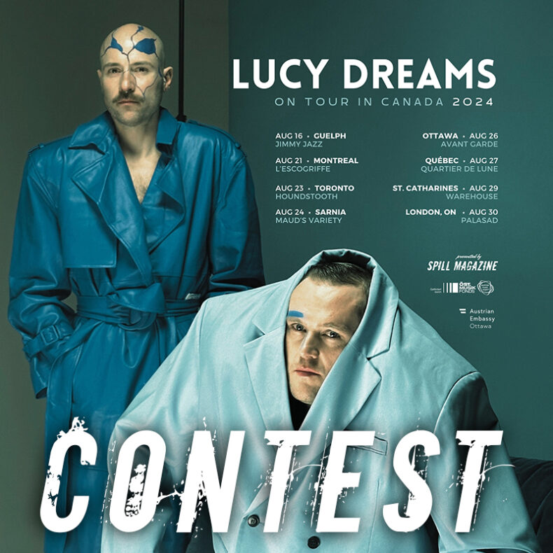 SPILL CONTEST: WIN 1 OF 3 PAIRS OF TICKETS TO SEE LUCY DREAMS IN MONTREAL, OTTAWA OR QUÉBEC CITY! Lucy Dreams