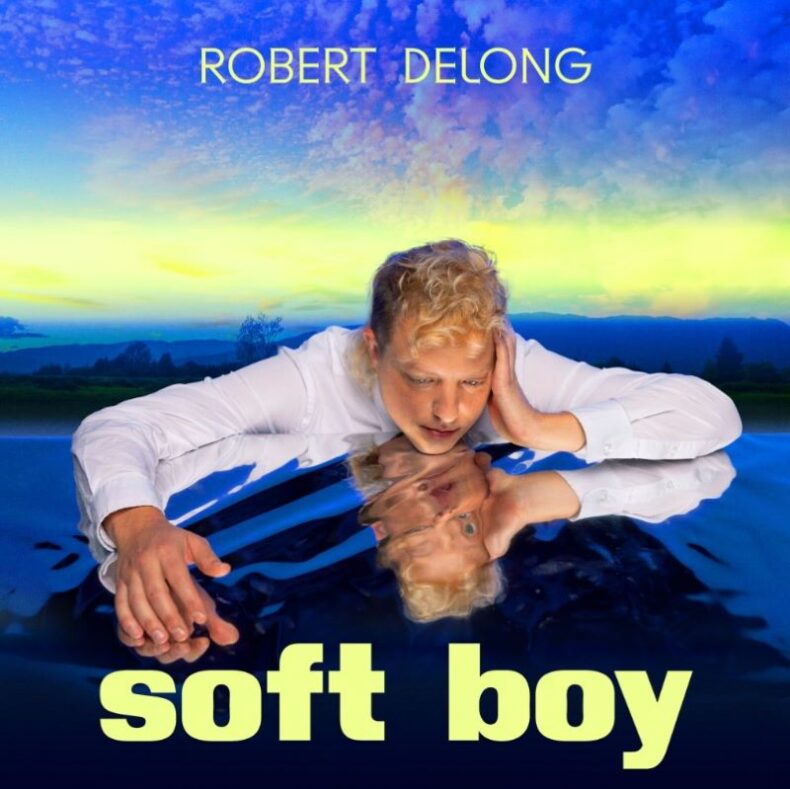 SPILL NEW MUSIC: ROBERT DELONG RELEASES “SOFT BOY (SAD BOY EDITION)” ON ROUND HILL RECORDS