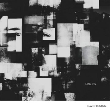 SPILL ALBUM REVIEW: DAVID LUNING – LESSONS David Luning
